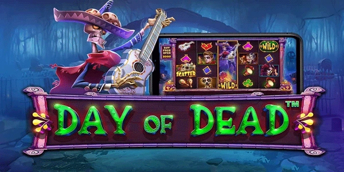 Tips Strategi Main Slot Day of Dead Untuk Jackpot Besar
