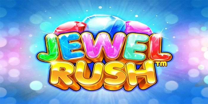 Cara Maksimalkan Kemenangan Besar Slot Jewel Rush 
