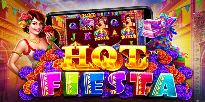 Cara Cerdas Bermain Slot Hot Fiesta Raih Jackpot Fantastis Cara Cerdas Bermain Slot Hot Fiesta Raih Jackpot Fantastis